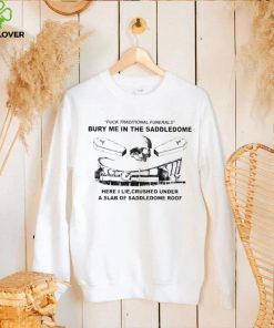 The ScorchStack Fuck Traditional Funerals Bury Me In The Saddledome Shirt 2 The ScorchStack Fuck Traditional Funerals Bury Me In The Saddledome Shirt