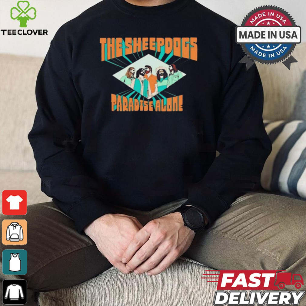 The Sheepdogs Paradise Alone 2024 Shirt The Sheepdogs Paradise Alone 2024 Shirt