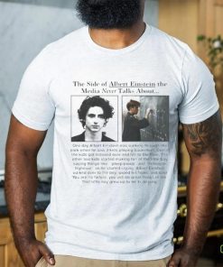 The Side Of Albert Einstein The Media Never Talks About Shirt