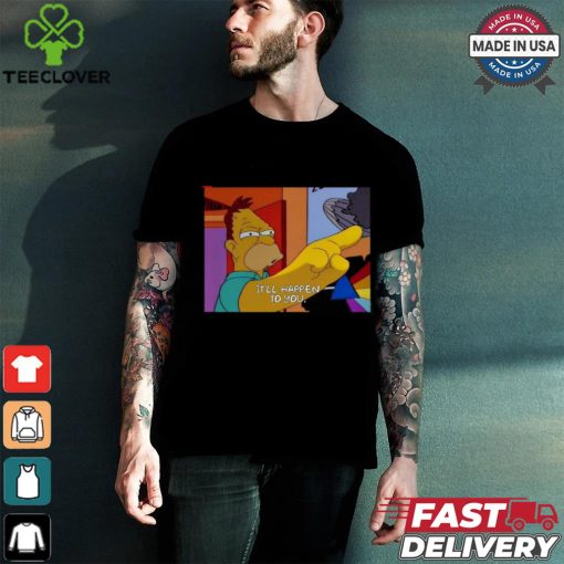 The Simpsons it’ll happen to you shirt