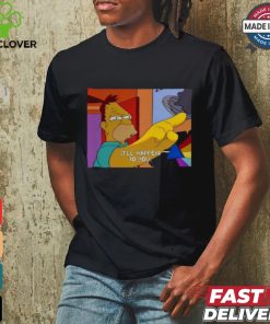 The Simpsons it’ll happen to you shirt