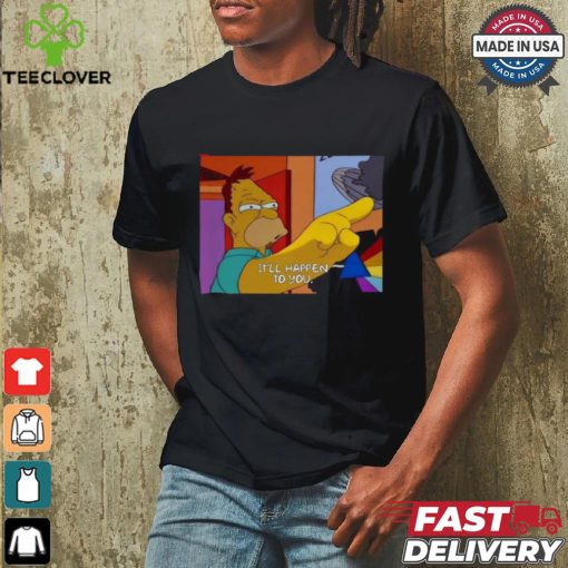 The Simpsons it’ll happen to you shirt