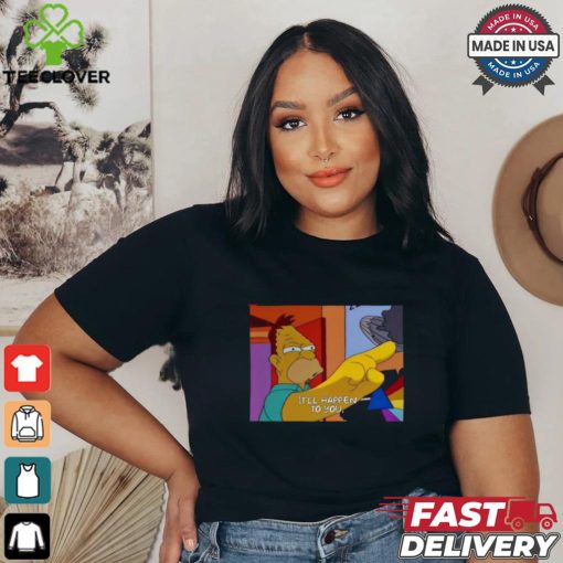 The Simpsons it’ll happen to you shirt