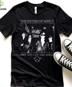 The Sisters Of Mercy First And Last And Always Shirt