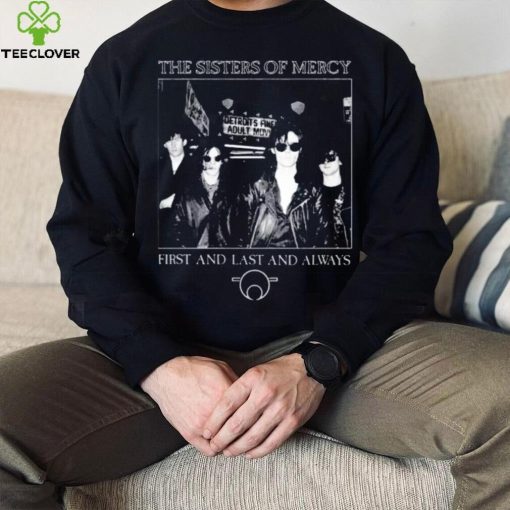 The Sisters Of Mercy First And Last And Always Shirt