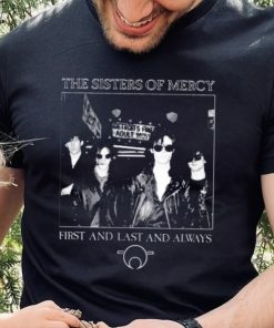 The Sisters Of Mercy First And Last And Always Shirt