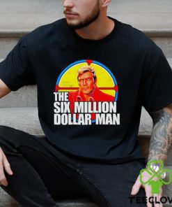 The Six Million Dollar Man T hoodie, sweater, longsleeve, shirt v-neck, t-shirt