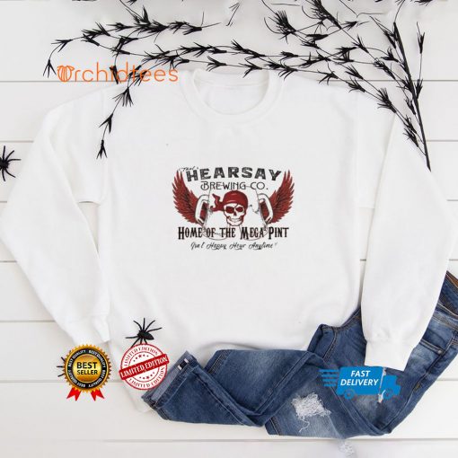 The Skull that’s hearsay brewing co home of the mega pint t hoodie, sweater, longsleeve, shirt v-neck, t-shirt