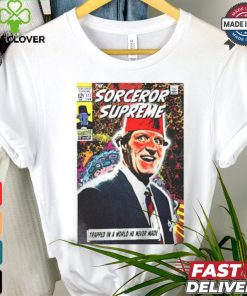 The Sorcerer Supreme Trapped In A World He Never Made T shirt