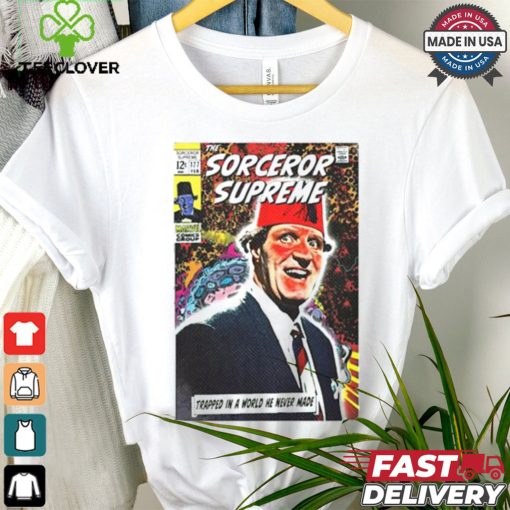 The Sorcerer Supreme Trapped In A World He Never Made T shirt