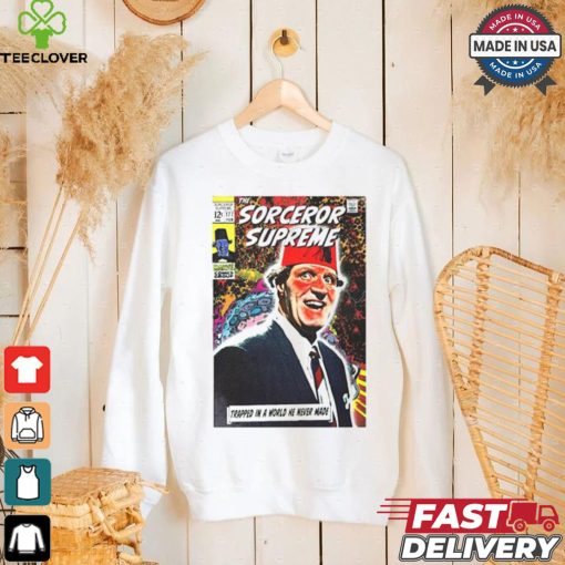 The Sorcerer Supreme Trapped In A World He Never Made T shirt