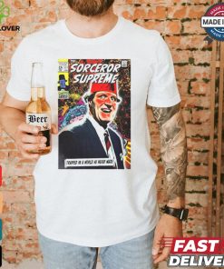 The Sorcerer Supreme Trapped In A World He Never Made T shirt