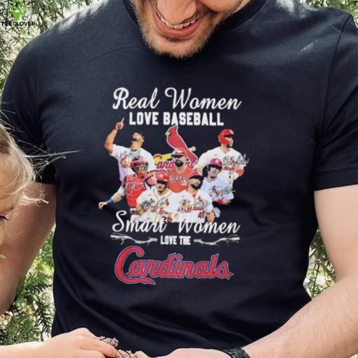 The St Louis Baseball Real Women Love Baseball Smart Women Love The Cardinals Signatures Shirt