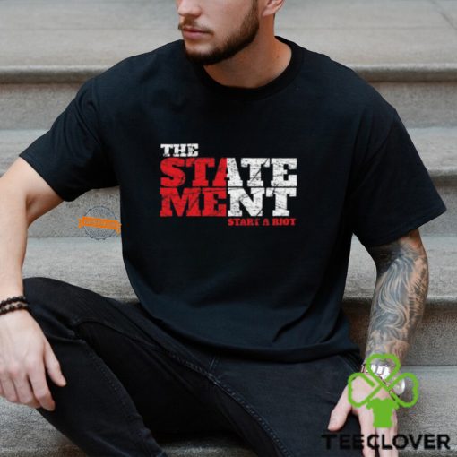 The State Ment Graffiti Start A Riot Shirt