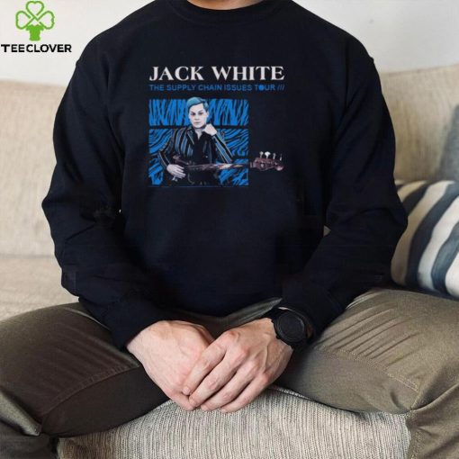 The Supply Chain Issues Tour Jack White Unisex Sweathoodie, sweater, longsleeve, shirt v-neck, t-shirt