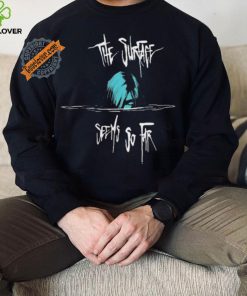 The Surface Seems So Far Floating Head 2024 shirt