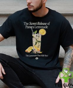 The Sweet Release Of Panera Lemonade That Kills You T Shirt