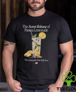 The Sweet Release Of Panera Lemonade That Kills You T Shirt