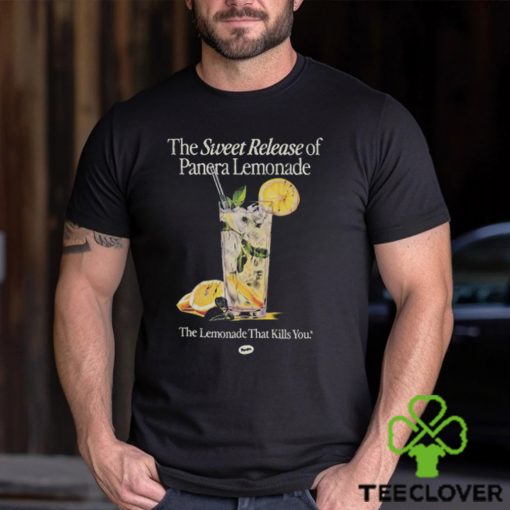 The Sweet Release Of Panera Lemonade That Kills You T Shirt