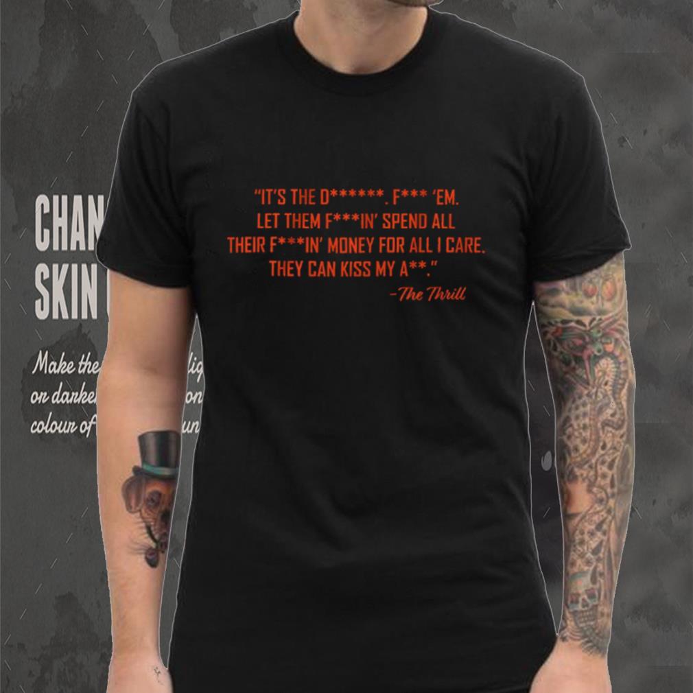 The Thrill Quote Shirt The Thrill Quote Shirt