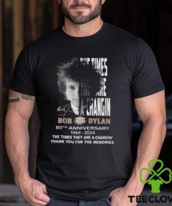 The Times They Are A Changin Bob Dylan 60th Anniversary 1964 2024 Thank You For The Memories T Shirt