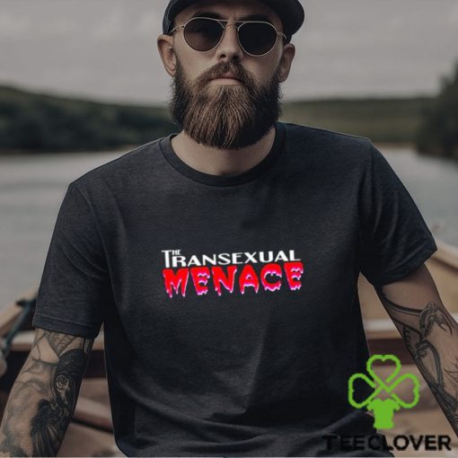 The Transexual Menace shirt