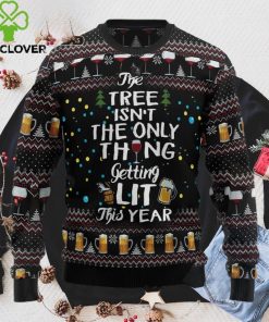 The Tree Isn’t The Only Thing Getting Lit Ugly Christmas Sweater, Xmas Sweatshirt