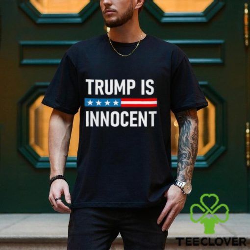The Trump Is Innocent T Shirt