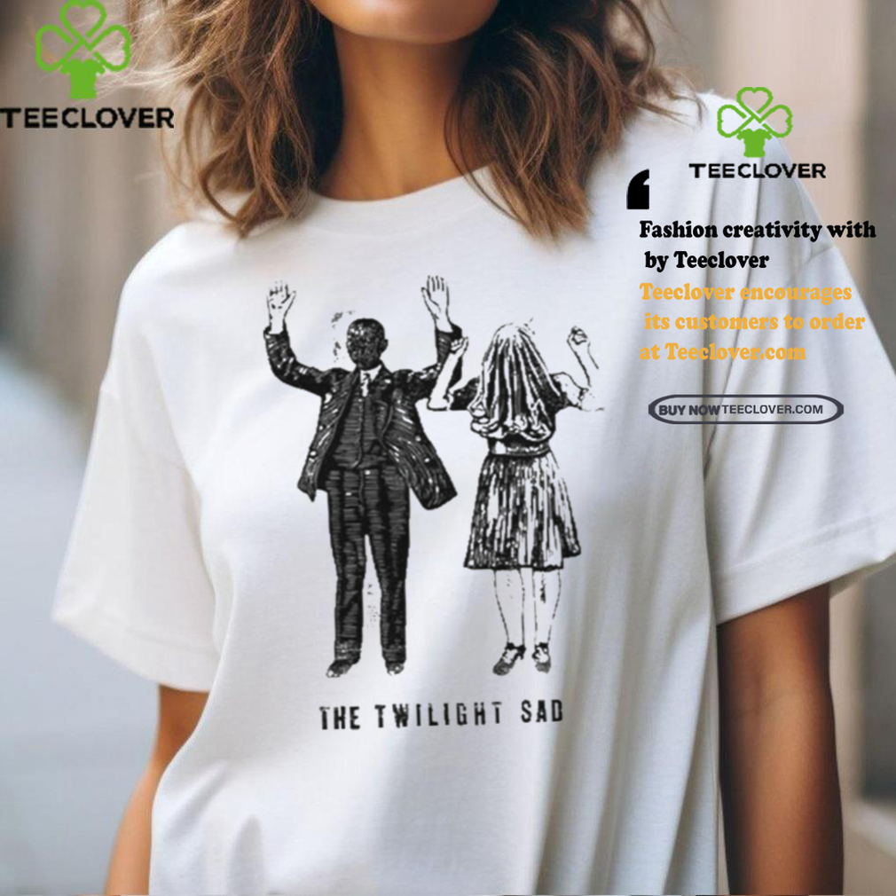 The Twilight Sad Nobody Wants To Be Here And Nobody Wants To Leave Shirt The Twilight Sad Nobody Wants To Be Here And Nobody Wants To Leave Shirt