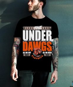 The Under Dawgs Playoff 2023 2024 Cleveland Brown All We Go All We Need Shirt