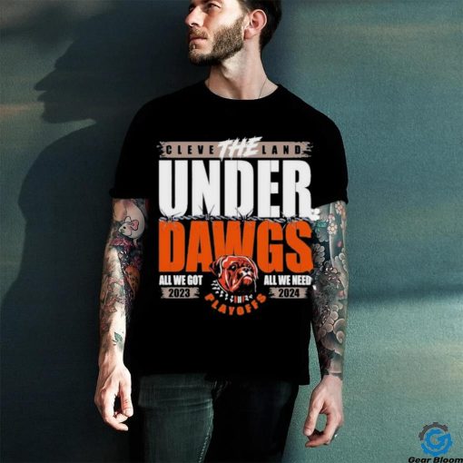 The Under Dawgs Playoff 2023 2024 Cleveland Brown All We Go All We Need Shirt