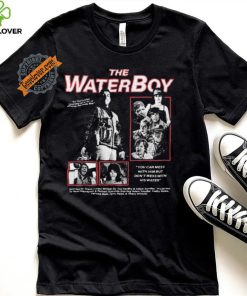 The Water Boy You can mess with Him but Don’t mess with shirt