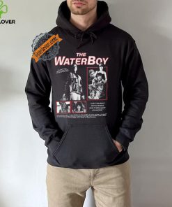 The Water Boy You can mess with Him but Don’t mess with shirt