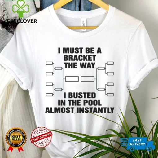 The Way I Busted In The Pool Almost Instantly Shirt