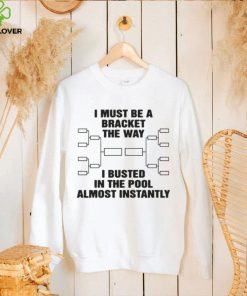 The Way I Busted In The Pool Almost Instantly Shirt