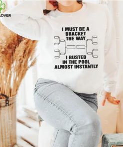 The Way I Busted In The Pool Almost Instantly Shirt