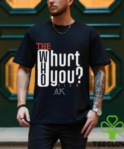 The Who Will Hurt You Club Shirt