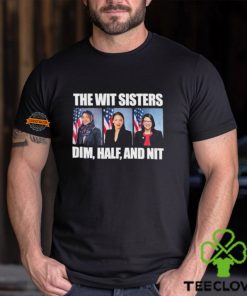 The Wit Sisters Dim Half And Nit shirt