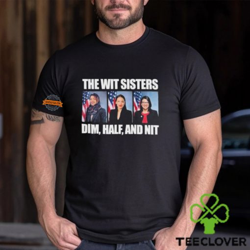 The Wit Sisters Dim Half And Nit hoodie, sweater, longsleeve, shirt v-neck, t-shirt