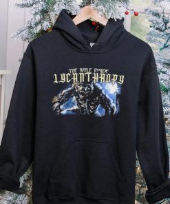 The Wolf Inside Lycanthropy New hoodie, sweater, longsleeve, shirt v-neck, t-shirt