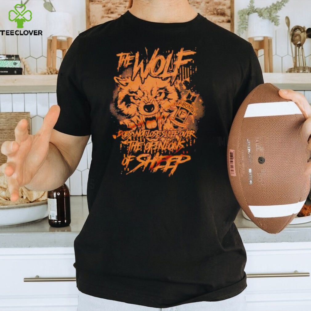 The Wolf does not lose sleep over the opinions of sheep shirt The Wolf does not lose sleep over the opinions of sheep shirt