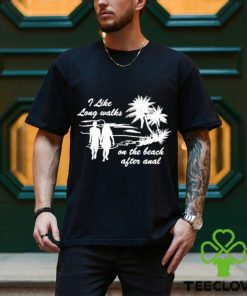 The Wonton Don I Like Long Walks On The Beach After Anal Shirt