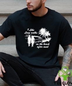 The Wonton Don I Like Long Walks On The Beach After Anal Shirt