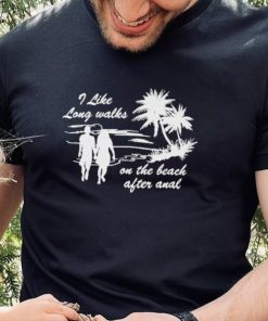 The Wonton Don I Like Long Walks On The Beach After Anal Shirt 4 The Wonton Don I Like Long Walks On The Beach After Anal Shirt