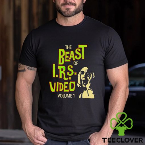 The beast of IRS video volume 1 hoodie, sweater, longsleeve, shirt v-neck, t-shirt