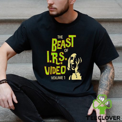 The beast of IRS video volume 1 hoodie, sweater, longsleeve, shirt v-neck, t-shirt