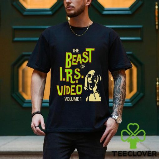 The beast of IRS video volume 1 hoodie, sweater, longsleeve, shirt v-neck, t-shirt