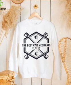 The best car mechanic in Town logo hoodie shirt 3 The best car mechanic in Town logo hoodie shirt