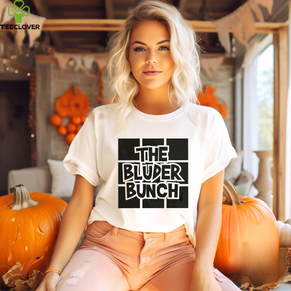 The bluder bunch shirt The bluder bunch shirt