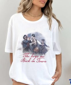 The boy are back in town shirt